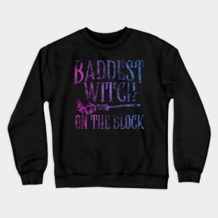Baddest Witch on the Block - Pagan Witchcraft - Halloween Spooky Crewneck Sweatshirt